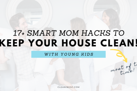 17+ Smart Mom Hacks To Keep Your House Clean With Kids