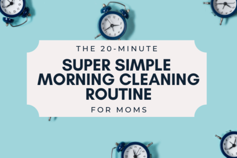 The Super Simple 20-Minute Morning Cleaning Routine For Moms